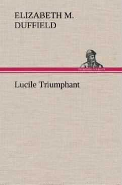 Lucile Triumphant - Duffield, Elizabeth M.