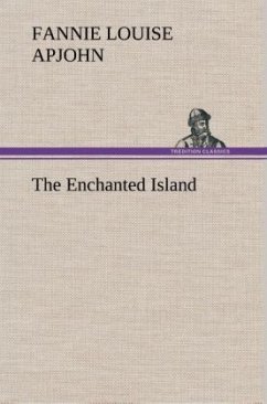 The Enchanted Island - Apjohn, Fannie Louise