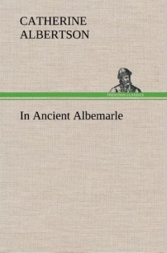 In Ancient Albemarle - Albertson, Catherine