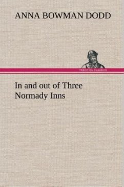 In and out of Three Normady Inns - Dodd, Anna Bowman