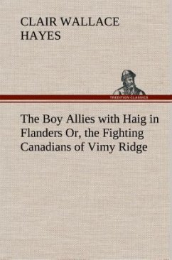 The Boy Allies with Haig in Flanders Or, the Fighting Canadians of Vimy Ridge - Hayes, Clair Wallace