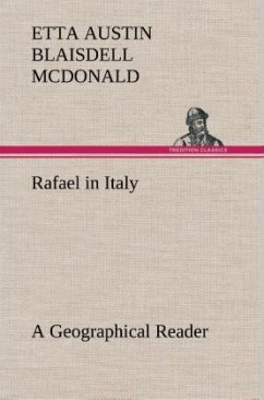 Rafael in Italy A Geographical Reader - McDonald, Etta Austin Blaisdell