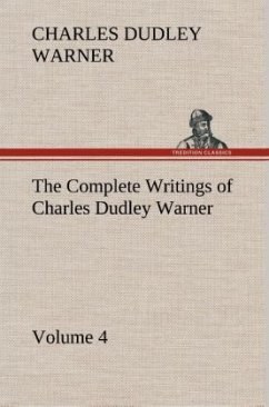 The Complete Writings of Charles Dudley Warner ¿ Volume 4 - Warner, Charles Dudley