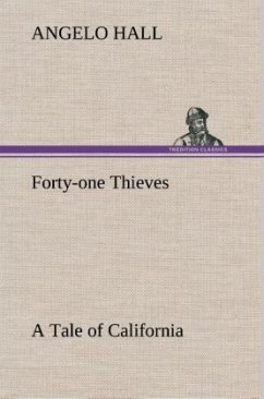 Cover Forty-one Thieves A Tale of California