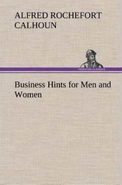 Business Hints for Men and Women - Calhoun, Alfred Rochefort