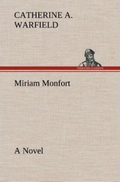 Miriam Monfort A Novel - Warfield, Catherine A.