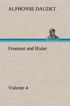 Fromont and Risler ¿ Volume 4 - Daudet, Alphonse