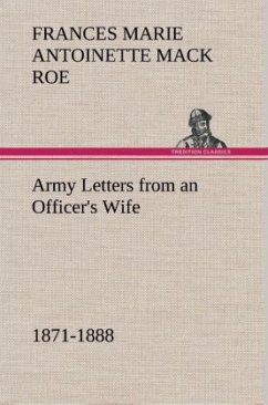 Army Letters from an Officer's Wife, 1871-1888 - Roe, Frances Marie Antoinette Mack