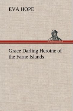 Grace Darling Heroine of the Farne Islands - Hope, Eva