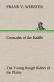 Comrades of the Saddle The Young Rough Riders of the Plains