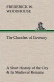 The Churches of Coventry A Short History of the City & Its Medieval Remains