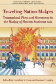 Traveling Nation-Makers: Transnational Flows and Movements in the Making of Modern Southeast Asia
