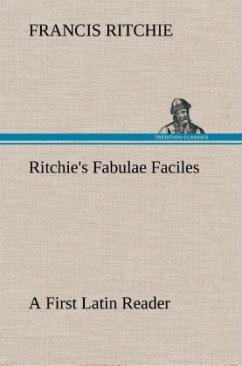 Ritchie's Fabulae Faciles A First Latin Reader - Ritchie, Francis