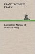 Laboratory Manual of Glass-Blowing - Bild 1
