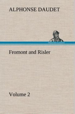 Fromont and Risler - Volume 2 - Daudet, Alphonse