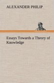 Essays Towards a Theory of Knowledge