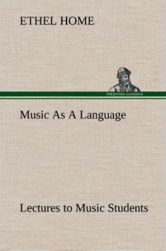 Music As A Language Lectures to Music Students - Home, Ethel