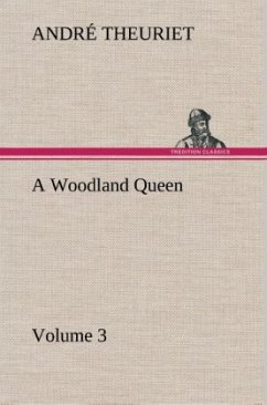 A Woodland Queen ¿ Volume 3 - Theuriet, André