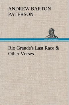 Rio Grande's Last Race & Other Verses - Paterson, Andrew Barton