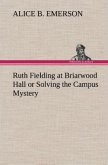 Ruth Fielding at Briarwood Hall or Solving the Campus Mystery