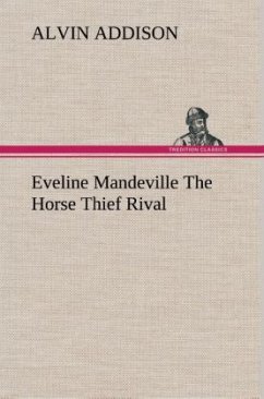 Eveline Mandeville The Horse Thief Rival - Addison, Alvin