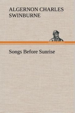 Songs Before Sunrise - Swinburne, Algernon C.