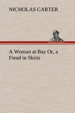 A Woman at Bay Or, a Fiend in Skirts - Carter, Nicholas