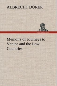 Memoirs of Journeys to Venice and the Low Countries - Dürer, Albrecht