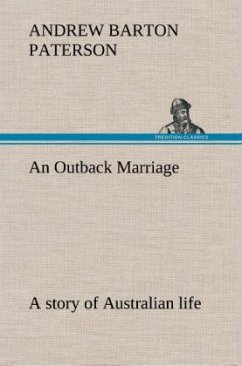 Outback Marriage, an : a story of Australian life - Paterson, Andrew Barton