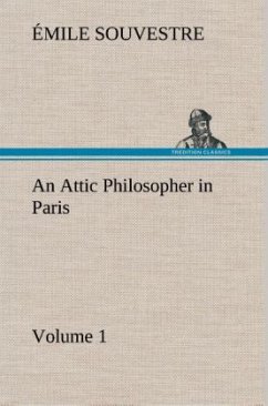 An Attic Philosopher in Paris - Volume 1 - Souvestre, Émile