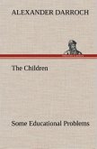 The Children: Some Educational Problems