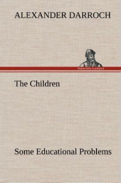 The Children: Some Educational Problems - Darroch, Alexander