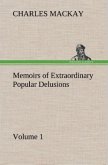 Memoirs of Extraordinary Popular Delusions ¿ Volume 1