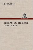 Little Abe Or, The Bishop of Berry Brow
