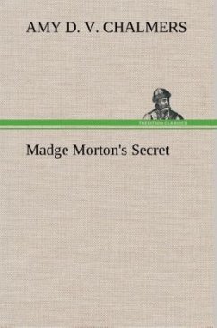 Madge Morton's Secret - Chalmers, Amy D. V.