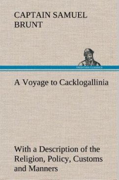 Cover A Voyage to Cacklogallinia With a Description of the Religion, Policy, Customs and Manners of That Country