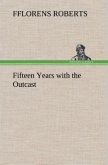 Fifteen Years with the Outcast