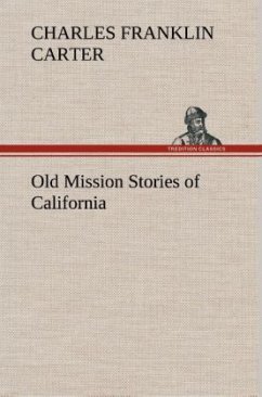 Old Mission Stories of California - Carter, Charles Franklin