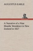 A Narrative of a Nine Months' Residence in New Zealand in 1827