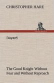 Bayard: the Good Knight Without Fear and Without Reproach