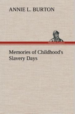 Memories of Childhood's Slavery Days - Burton, Annie L.