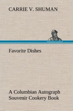 Favorite Dishes : a Columbian Autograph Souvenir Cookery Book - Shuman, Carrie V.