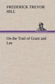 On the Trail of Grant and Lee