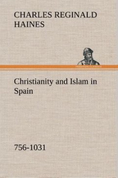 Christianity and Islam in Spain (756-1031) - Haines, Charles Reginald