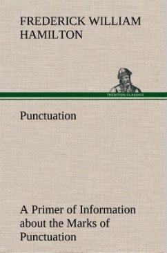Punctuation A Primer of Information about the Marks of Punctuation and their Use Both Grammatically and Typographically - Hamilton, Frederick W.