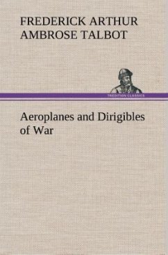 Aeroplanes and Dirigibles of War - Talbot, Frederick Arthur Ambrose