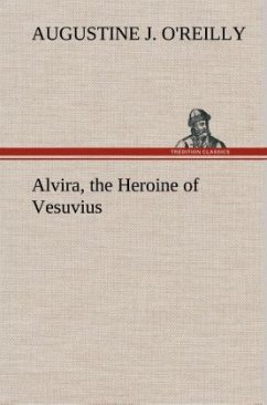 Alvira, the Heroine of Vesuvius - O'Reilly, Augustine J.