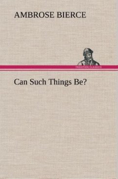 Can Such Things Be? - Bierce, Ambrose