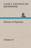 Memoirs of Napoleon ¿ Volume 16