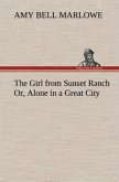 The Girl from Sunset Ranch Or, Alone in a Great City